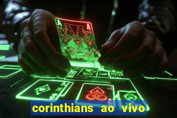 corinthians ao vivo futebol play